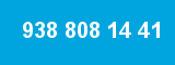 938 808 14 41